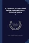 Bucks County Historical Society - A Collection of Papers Read Before the Bucks County Historical Society: 5