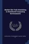 Thomas W. Malone, Sloan School Of Management - Market-like Task Scheduling in Distributed Computing Environments