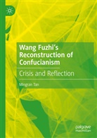 Mingran Tan - Wang Fuzhi's Reconstruction of Confucianism