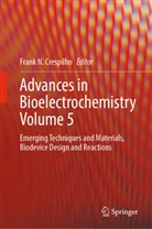 Frank N. Crespilho, Frank N Crespilho - Advances in Bioelectrochemistry Volume 5