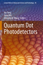 Zhiming M Wang, Xin Tong, Zhiming M. Wang, Jiang Wu - Quantum Dot Photodetectors