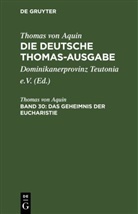 Thomas von Aquin, Thomas von Aquin, Dominikanerprovinz Teutonia e. V., Dominikanerprovinz Teutonia e.V. - Thomas von Aquin: Die deutsche Thomas-Ausgabe - Band 30: Das Geheimnis der Eucharistie