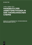 Arthur Stähler - Handbuch der Arbeitsmethoden in der anorganischen Chemie - Band 3, Hälfte 2: Allgemeiner Teil. Physikochemische Bestimmungen, Hälfte 2