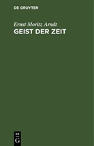 Ernst Moritz Arndt - Geist der Zeit