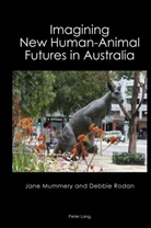 Jane Mummery, Debbie Rodan, Anne Brewster - Imagining New Human-Animal Futures in Australia