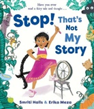 Smriti Halls, Erika Meza, Meza Erika - Stop! That's Not My Story!