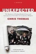 Chris Thomas - Unexpected The Backstory of Finding Elizabeth Smart and Growing Up in the Culture of an American Religion