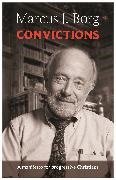 Marcus Borg, Marcus J. Borg, Borg Marcus - Convictions A Manifesto For Progressive Christians