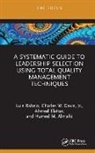 Hamed M. Almalki, Charles W. Davis Jr., Ahmed Elattar, Luis Rabelo, Luis (University of Central Florida) Davis Rabelo, Luis (University of Central Florida) Elatt Rabelo - Systematic Guide to Leadership Selection Using Total Quality