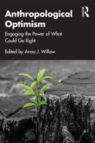 Anna Willow, Anna J. Willow, Anna J. Willow, Willow Anna J. - Anthropological Optimism