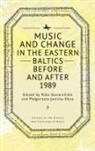 Małgorzata Janicka-Słysz, Rūta Stanevičiūtė - Music and Change in the Eastern Baltics Before and After 1989