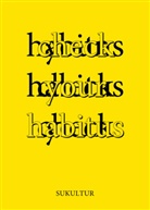 Elisa Aseva, Nadire Biskin, Jan Böttcher, George Demir, Katy Derbyshire, Patrick Findeis... - check your habitus