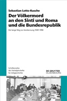 Sebastian Lotto-Kusche - Der Völkermord an den Sinti und Roma und die Bundesrepublik