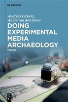 Andreas Fickers, Annie Oever, Annie van den Oever - Doing Experimental Media Archaeology