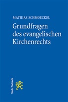Mathias Schmoeckel - Grundfragen des evangelischen Kirchenrechts