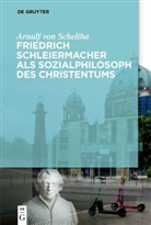 Arnulf Scheliha - Friedrich Schleiermacher als Sozialphilosoph des Christentums