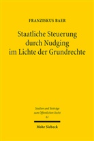 Franziskus Baer - Staatliche Steuerung durch Nudging im Lichte der Grundrechte