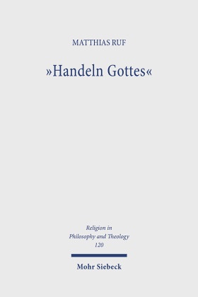 Matthias Ruf - "Handeln Gottes" - Zur Hermeneutik theologischer Rede von Gott