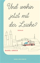 Urech Rahel, Rahel Urech - Und wohin jetzt mit der Leiche?