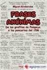 Miguel Alcobendas Tirado - Frases anónimas : de los grafitos de Pompeya a las pancartas del 15 M