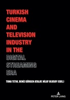 Deniz Gürgen Atalay, Tuna Tetik, Nilay Ulusoy - Turkish Cinema and Television Industry in the Digital Streaming Era