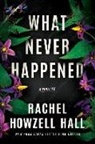Rachel Howzell Hall - What Never Happened