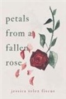Jessica Velez Fiscus - Petals from a Fallen Rose