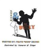 Travis Milton, Cameron W. Dinger - Bishop & the Bully