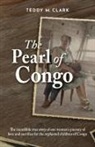 Teddy M. Clark - The Pearl of Congo