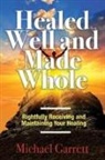Michael Garrett - Healed Well and Made Whole