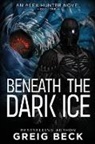 Greig Beck - Beneath the Dark Ice