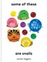 Carter Higgins, Higgins Carter - Some of These Are Snails