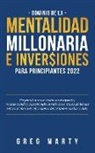 Greg Marty - Dominio de la Mentalidad Millonaria e Inversiones Para Principiantes 2023: Prepárate para el éxito construyendo, manteniendo y sosteniendo la riqueza