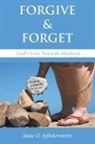 Isaac O. Ajibolorunrin - Forgive & Forget