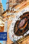 Christian Bonetto, Collectif Lonely Planet, Luigi Farrauto, Piero Pasini, Lonely Planet - Friuli, Venezia, Giulia