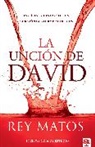 Rey Matos - La Unción de David: Inspírese Y Desarrolle Un Corazón Conforme Al de Dios / The Anointing of David: Aspire to Become a Person After Gods Own Heart
