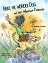 Melanie Ewbank, Samuel Jack, Lisa Soland - Abby, the Wonder Dog and her Warrior Princess