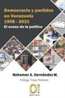 Nehomar Hernández, Orlando Dj Hernández - Democracia y partidos en Venezuela 1958 - 2021: El ocaso de la política