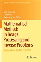 Haiguang Liu, Xue-Cheng Tai, Suhua Wei - Mathematical Methods in Image Processing and Inverse Problems
