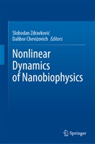 Chevizovich, Dalibor Chevizovich, Slobodan Zdravkovi¿, Slobodan Zdravkovic - Nonlinear Dynamics of Nanobiophysics