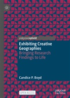 Candice P Boyd, Candice P. Boyd - Exhibiting Creative Geographies