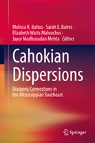 Sarah E. Baires, Melissa R. Baltus, Sarah E Baires, Elizabeth Watts Malouchos, Jayur Madhusudan Mehta, Elizabeth Watts Malouchos et al - Cahokian Dispersions