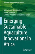 Kenneth Prudence Abasubong, Ndakalimwe Naftal Gabriel, Edosa Omoregie, Kenneth Prudence Abasubong - Emerging Sustainable Aquaculture Innovations in Africa