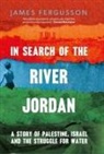 James Fergusson - In Search of the River Jordan