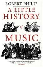 Robert Philip, Philip Robert - A Little History of Music