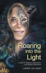 Laurie Lee Gray - Roaring into the Light