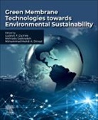 Ludovic Francis Dumee, Ludovic Francis (Professor of separation materials within the Chemical Engineering Department of Khalifa University Dumee, Ludovic Francis Dumee, Mohammad Mahdi A. Shirazi, Mohtada Sadrzadeh, Mohtada (Assistant Professor Sadrzadeh... - Green Membrane Technologies towards Environmental Sustainability