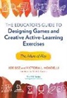Joe Bisz, Joe/ Mondelli Bisz, Victoria L Mondelli, Victoria L. Mondelli, Marcia C Linn - The Educator s Guide to Designing Games Creative Active learning