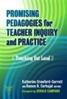 Katherine (EDT)/ Carbajal Crawford-garrett, Damon R Carbajal, Damon R. Carbajal, Marilyn Cochran-Smith, Katherine Crawford-Garrett, Susan L Lytle... - Promising Pedagogies for Teacher Inquiry and Practice