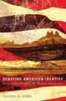 Linda C Noel, Linda C. Noel - Debating American Identity